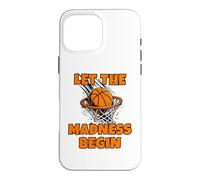 Carcasa para iPhone 16 Pro MAX Funny Let The Madness Begin Basketball Bracket Players Lover