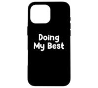 Carcasa para iPhone 16 Pro MAX Funny Modern Life Humor Design Doing My Best Everyday Energy