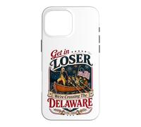 Carcasa para iPhone 16 Pro MAX Get In Loser We're Crossing The Delaware 250th 4th of July