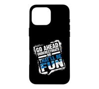 Carcasa para iPhone 16 Pro MAX Go Ahead Underestimate Me That'll Be Fun Summer Gift