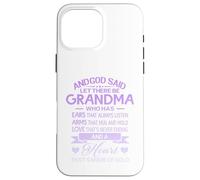 Carcasa para iPhone 16 Pro MAX God Said Let There Be Grandma A Heart That's Made of Gold