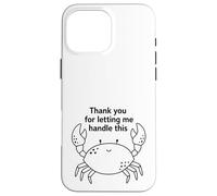 Carcasa para iPhone 16 Pro MAX Gracias por Dejarme Manejar Esto