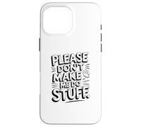 Carcasa para iPhone 16 Pro MAX Gracioso por Favor No Me Haces Hacer Cosas Sarcástico Introvertido Meme