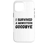 Carcasa para iPhone 16 Pro MAX Gracioso sobreviví a un adiós del Medio Oeste Medio Oeste Diciendo Humor