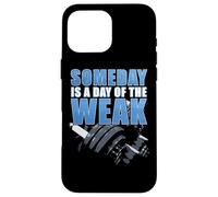 Carcasa para iPhone 16 Pro MAX Gym & Fitness Motivation Quote: Someday Is a Day of The Weak