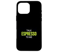 Carcasa para iPhone 16 Pro MAX Háblame de Espresso, Gracioso Barista