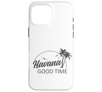 Carcasa para iPhone 16 Pro MAX Havana Good Time Funny Island Vacation Pun Travel Retro