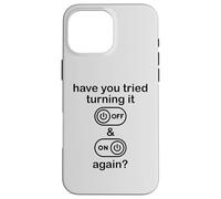 Carcasa para iPhone 16 Pro MAX Have You Tried Turning It Off and On Again Sign,IT Dept Tech