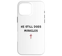 Carcasa para iPhone 16 Pro MAX He Still Does Miracles - Christian Faith Motivation Reminder