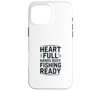Carcasa para iPhone 16 Pro MAX Heart Full Hands Busy Fishing Ready Angler Cita