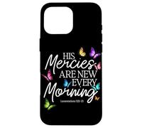 Carcasa para iPhone 16 Pro MAX His Mercies Are New Every Morning Biblia Verso Mariposa
