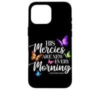 Carcasa para iPhone 16 Pro MAX His Mercies Are New Every Morning Biblia Verso Mariposa
