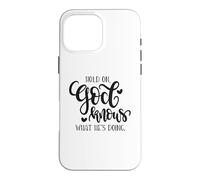 Carcasa para iPhone 16 Pro MAX Hold On God Knows What He's Doing Christian Cita