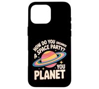 Carcasa para iPhone 16 Pro MAX How Do You Organize A Space Party You Planet -