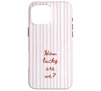 Carcasa para iPhone 16 Pro MAX How Lucky Are We Pink Stripe Positivo Cita Estética De Moda