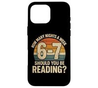 Carcasa para iPhone 16 Pro MAX How Many Nights a Week Should You Be Reading Funny 6 7 Meme