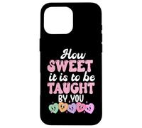 Carcasa para iPhone 16 Pro MAX How Sweet it is to Be Taught by You Teacher Valentine's Love