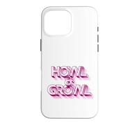 Carcasa para iPhone 16 Pro MAX HOWL & Growl - Eslogan Divertido