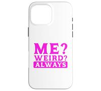 Carcasa para iPhone 16 Pro MAX Humor sarcástico ¿Yo? ¿Extraño? Siempre Sarcasmo