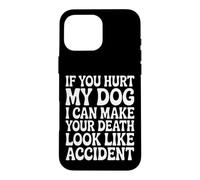 Carcasa para iPhone 16 Pro MAX Hurt My Dog, Death Looks Like Accident