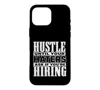 Carcasa para iPhone 16 Pro MAX Hustle Until Your Haters Ask If You'Re Hiring Graphic