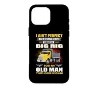 Carcasa para iPhone 16 Pro MAX I Ain't But I Still Can Drive A Big Rig Trucker