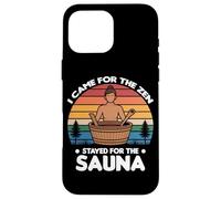 Carcasa para iPhone 16 Pro MAX I Came FOR The Zen Stayed FOR The Sauna