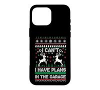 Carcasa para iPhone 16 Pro MAX I Can't I Have Plans in The Garage Ugly Christmas