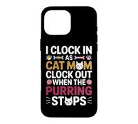 Carcasa para iPhone 16 Pro MAX I Clock IN AS Cat MOM Clock out When The PURRING Stops
