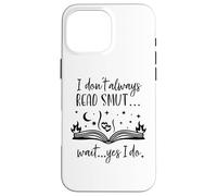 Carcasa para iPhone 16 Pro MAX I Dont Always Read Smut Books Smutt Dark Romance Smutty Book