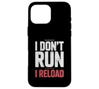 Carcasa para iPhone 16 Pro MAX I Don't Run I Reload Funny Gun Humor Sarcasm Funny Quote