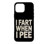 Carcasa para iPhone 16 Pro MAX I Fart When I Pee Mordaza de baño vergonzosa -