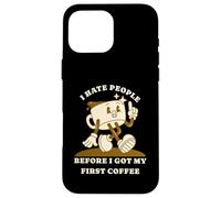 Carcasa para iPhone 16 Pro MAX I Hate People Before I Got My First Coffee Humour