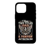Carcasa para iPhone 16 Pro MAX I Have Two Titles Dad & Pawpaw I Rock Them Both Tradesman