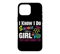 Carcasa para iPhone 16 Pro MAX I Know I Do Science Like A Girl Try and Keep Up - Scientist