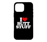 Carcasa para iPhone 16 Pro MAX I Love Butt Stuff - Divertido Dicho sarcástico Lindo Fresco Novedad