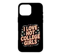 Carcasa para iPhone 16 Pro MAX I Love Hot College Girls Campus Romance Crush
