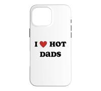 Carcasa para iPhone 16 Pro MAX I Love Hot Dads Funny Red Heart Hot Dad Lover Family Padre