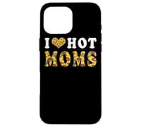 Carcasa para iPhone 16 Pro MAX I Love Hot Moms Funny Sunflower Heart Love For Mom
