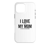 Carcasa para iPhone 16 Pro MAX I Love It When My Mom Lets Me Jugar Videojuegos Divertido Gamer