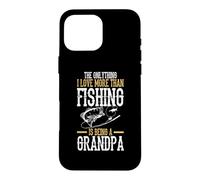 Carcasa para iPhone 16 Pro MAX I Love More Than Fishing Is Being A Grandpa Fisher Fisherman