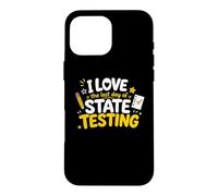 Carcasa para iPhone 16 Pro MAX I Love The Last Day of State Testing Funny Teachers Test Day