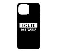 Carcasa para iPhone 16 Pro MAX I Quit Do It Yourself Im Retired Not My Problem Anymore Men