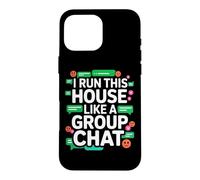 Carcasa para iPhone 16 Pro MAX I Run This House Like A Group Chat