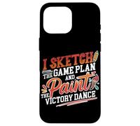 Carcasa para iPhone 16 Pro MAX I Sketch The Game Plan and Paint The Victory Dance
