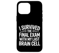 Carcasa para iPhone 16 Pro MAX I Survived The Final Exam with My Last Brain Cell -