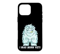 Carcasa para iPhone 16 Pro MAX I Was Born Yeti Ready Funny Abominable Snowman Cita Lema