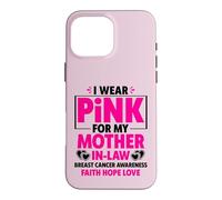 Carcasa para iPhone 16 Pro MAX I Wear Pink For My Mother In-Law Cancer Concienciación sobre el cáncer de Mama