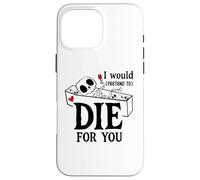Carcasa para iPhone 16 Pro MAX I Would Pretend Die for Ya You Valentines Couple Anniversary