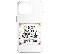 Carcasa para iPhone 16 Pro MAX IF Lost I Walked Through A Wardrobe AT LUNCHTIME